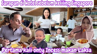 SARAPAN Dİ HOTEL SEBELUM KELILING SINGAPORE  PERTAMA KALI ONTY INCESS MAKAN LAKSA [upl. by Pain]