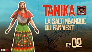 💃 TANIKA 💃 LA SALTIMBANQUE DÉBARQUE AU FAR WEST P2  🎞️ EPISODE 02  RDRRP OUTLAW 🤠 [upl. by Elton]