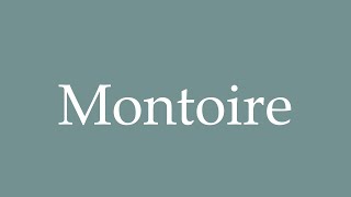 How to Pronounce Montoire Correctly in French [upl. by Penman154]