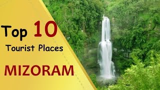 quotMIZORAMquot Top 10 Tourist Places  Mizoram Tourism [upl. by Akkin]