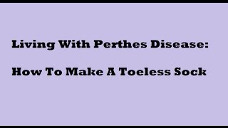 Living With Perthes  How To Make A Toeless Sock  Patricia Vlogs [upl. by Jerrilee]