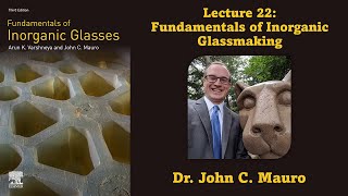 Fundamentals of Inorganic Glassmaking Lecture 22 Glass Science [upl. by Ellienad776]