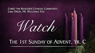 CTRLO The First Sunday of Advent Yr C 5pm Mass 11302024 [upl. by Mastrianni]