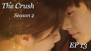 The Crush S2  Episode 13 [upl. by Garling]