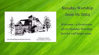 East Craftsbury Presbyterian Church  Sunday Worship Service June 16 2024 [upl. by Suzi398]