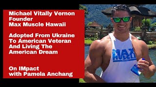 Michael Vitally VernonFounder Max Muscle HawaiiAdopted From Ukraine And Living The American Dream [upl. by Irv77]