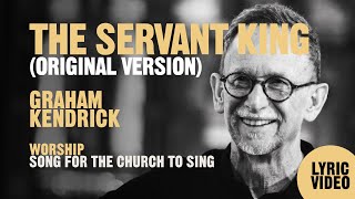 The Servant King Original Version by UK worship leader Graham Kendrick  Lyric Video [upl. by Alegnat]