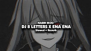 DJ 8 LETTERS X ENA ENA Slowed  Reverb🎧 [upl. by Chaim]