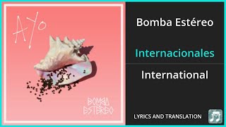 Bomba Estéreo  Internacionales Lyrics English Translation  Spanish and English Dual Lyrics [upl. by Anilehcim]