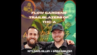 Flow Gardens Trailblazers of THCA and Cannabis Culture  The Cannabruhz Podcast [upl. by Cerveny]