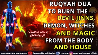 MOST POWERFUL RUQYAH TO BURN THE DEVIL JINNS DEMON WITCHES AND MAGIC FROM THE BODY AND HOUSE [upl. by Socem]