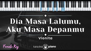 Dia Masa Lalumu Aku Masa Depanmu – Vionita KARAOKE PIANO  FEMALE KEY [upl. by Yesac565]