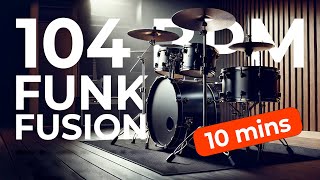 FUNK FUSION DRUM LOOP 104 BPM  10 Min Groove Practice Track 🥁  Modern Fusion Backing Track [upl. by Biddick]