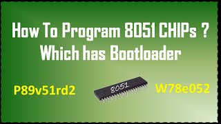 how to Program 8051 bootloader ICs 33 [upl. by Ladiv]