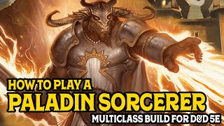 How to Build a Paladin Sorcerer Multiclass in Dungeons and Dragons 5e [upl. by Ycrem]