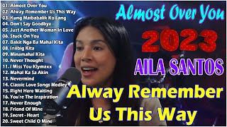 NONSTOP 2023 AILA SANTOS \\ Most Favorite Love Song Playlist 2023✨✨TOP OPM 2023🎉 toptrending [upl. by Gerhan47]