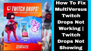 How To Fix MultiVersus Twitch Drops Not Working  Twitch Drops Not Showing [upl. by Ilzel]