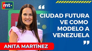 ANITA MARTÍNEZ “CIUDAD FUTURA VE COMO MODELO A VENEZUELA” [upl. by Valerie]