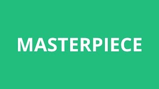 How To Pronounce Masterpiece  Pronunciation Academy [upl. by Fu]