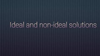 Ideal and nonideal solutions [upl. by Pierce]