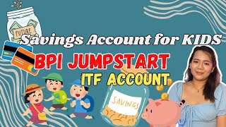 Savings Account For Kids  BPI Jumpstart and ITF Account [upl. by Pinter731]