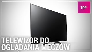 Jaki telewizor do oglądania piłki nożnej i sportu TOP 5 [upl. by Kowtko]