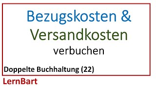 Bezugskosten amp Versandkosten verbuchen  Doppelte Buchhaltung Teil 22 [upl. by Letsyrk84]