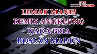 LEMAK MANIS REMIX ANGKLUNG NADA PRIA ROSLAN MADUN KARAOKE [upl. by Adolf]