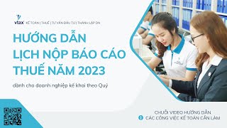 Lịch nộp báo cáo và tờ khai thuế năm 2023 mới nhất  Vtax Corp [upl. by Nivad]