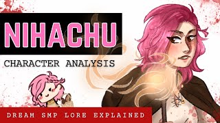 Nihachu Character Analysis  Dream SMP Lore Explained [upl. by Ramak]