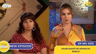 NEW Ep 4213  Naari Shakti Ke Apman Ka Badla  Taarak Mehta Ka Ooltah Chashmah  तारक मेहता [upl. by Noryahs]