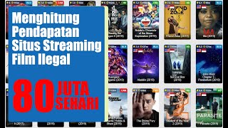 Menghitung Pendapatan Situs Streaming Film Ilegal [upl. by Osborn]