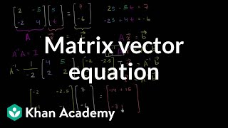 Solving the matrix vector equation  Matrices  Precalculus  Khan Academy [upl. by Obed]