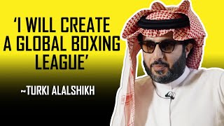 TURKI ALALSHIKH REVEALS PLANS FOR WORLD BOXING LEAGUE 👀🥊🇸🇦 [upl. by Aryt]