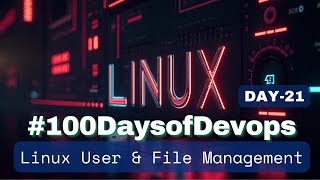 Day21 of 100DaysOfDevOps  Linux User Management and File priviledges [upl. by Wilhelmine996]