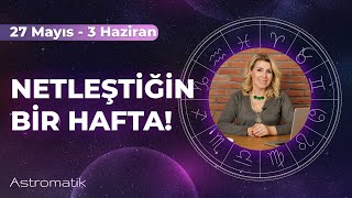 27 Mayıs Haftası I Doğal afetlere dikkat I Netleştiğin bir hafta I Astromatik [upl. by Ahsiam]