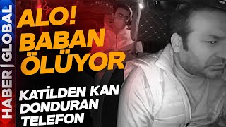 quotAlo Baban Ölüyorquot Taksici Cinayetinde Kan Donduran Telefon [upl. by Kurland]