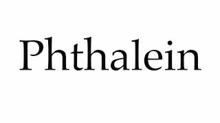 How to Pronounce Phthalein [upl. by Ettennod559]