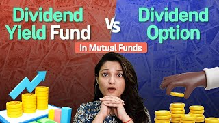 Dividend Yield Funds vs Dividend Option in Mutual Funds What’s the difference [upl. by Nehtanoj570]