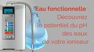 Eau fonctionnelle  Le potentiel des pH votre ioniseur Eau alcaline antioxydante hexagonale [upl. by Swerdna]