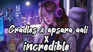 Cradles X Apsara Aali X Incredible  Slowed Rewarb [upl. by Ariem574]