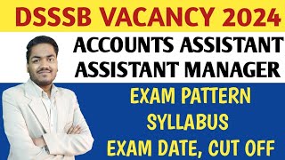 DSSSB ACCOUNTS ASSISTANT ACCOUNTS MANAGER 2024  Exam Pattern Syllabus Exam Date Expected Cut off [upl. by Rramo751]