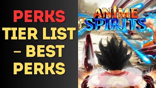 Anime Spirits Perks Tier List – Best Perks [upl. by Carnes373]