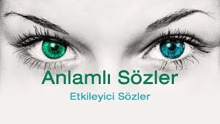 Anlamlı Sözler  Etkileyici Sözler  Güzel Sözler  Kısa Anlamlı Sözler [upl. by Retsae666]