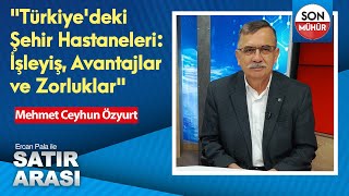 quotTürkiyedeki Şehir Hastaneleri İşleyiş Avantajlar ve Zorluklarquot Mehmet Ceyhun Özyurt [upl. by Vallery]