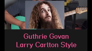 Guthrie Govan Larry Carlton Style Cover [upl. by Cairistiona783]