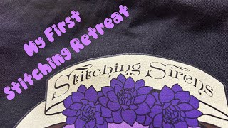 My First Stitching Retreat Stitching Sirens 2024 [upl. by Lilahk]