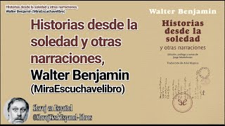 Historias desde la soledad y otras narraciones Walter Benjamin Audiolibro [upl. by Nillok]