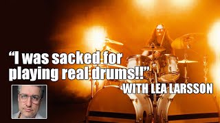 quotI was sacked for playing real drumsquot MODERN METAL DRUMMING with LEA LARSSON [upl. by Melisent]