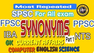 MOST IMPORTANT SYNONYMS PART 1  VOCABULARY SINDH POLICE CONSTABLE  IBA NTS SPSC FPSC PPSC [upl. by Rahal]